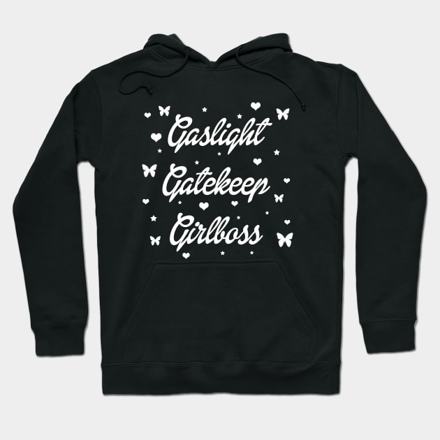 Gaslight Gatekeep Girlboss Hoodie by valentinahramov